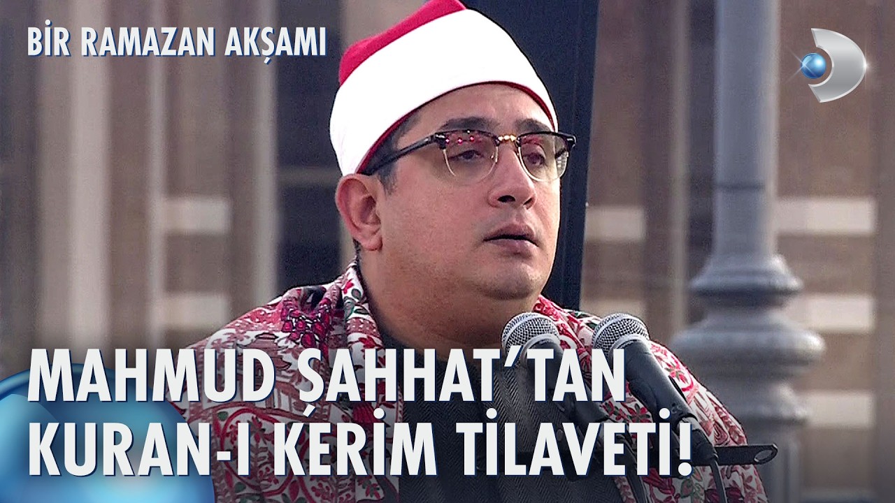 Mahmud Şahhat'ın huzurlu sesinden Kur'an-ı Kerim! | Bir Ramazan Akşamı 15. B&ouml;l&uuml;m