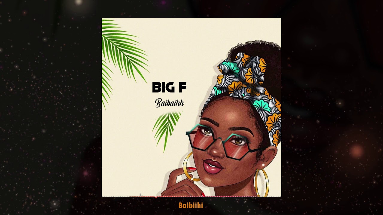 Big.F Baibaih ( son officiel )