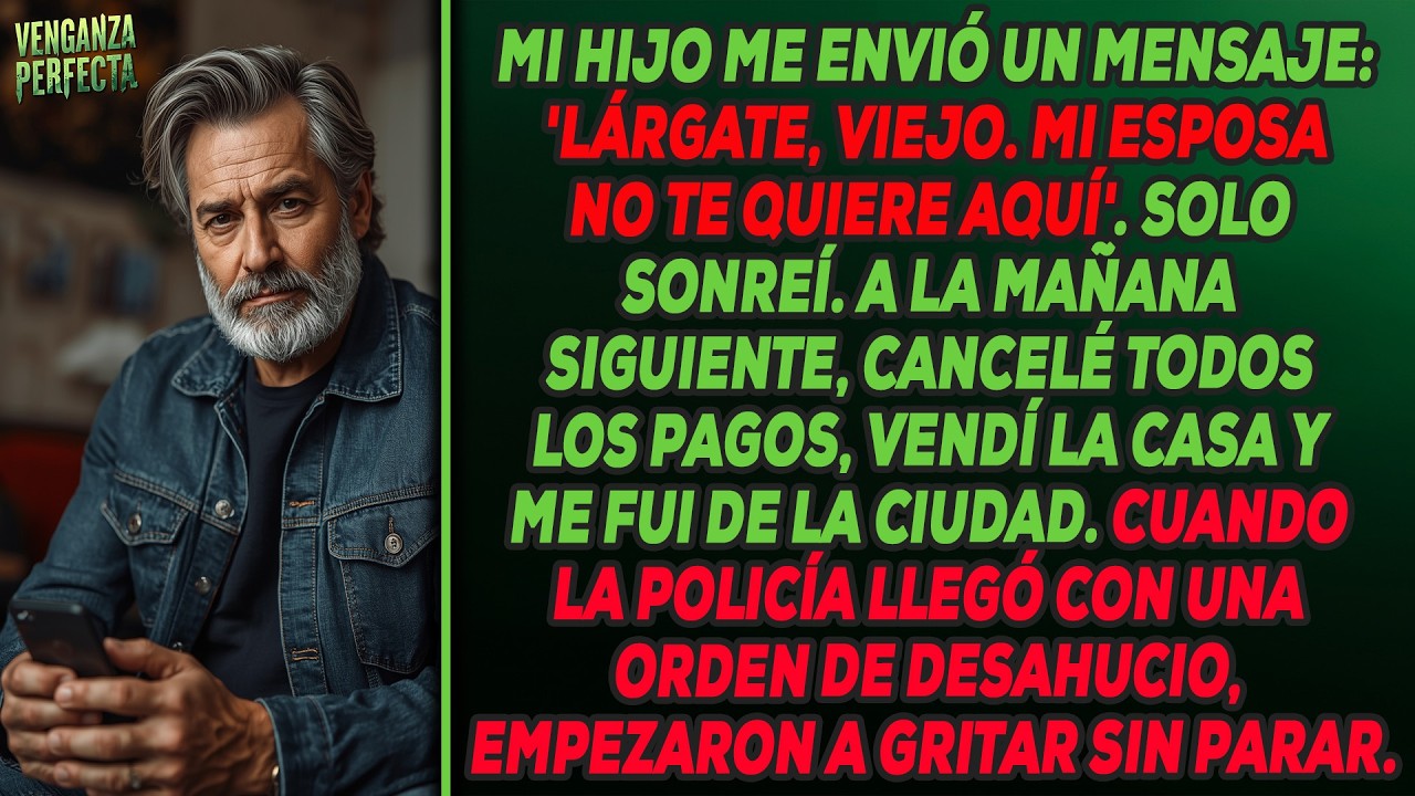 Mi hijo me envió un mensaje: 'Vete, viejo. Mi esposa no te quiere aquí'. — Así que vendí la casa.