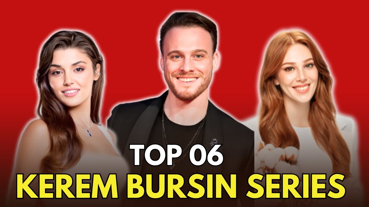 Top 6 Kerem Bursin Drama Series 2025 || Kerem Bursin Drama List 2025