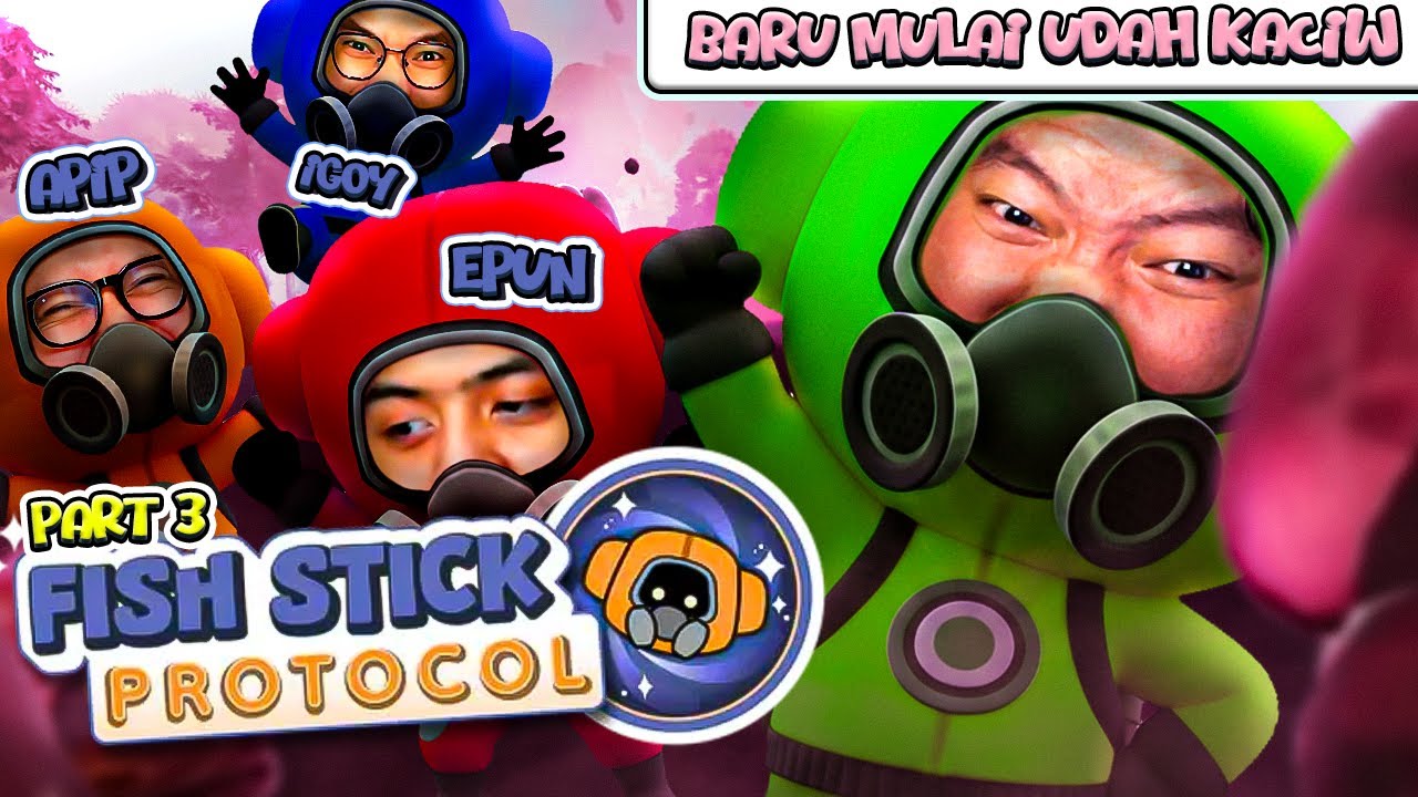 BARU MULAI MASA UDAH KACIW - Fish Stick Protocol Indonesia #3