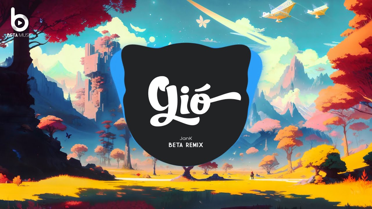 Gi&oacute; Remix - JANK (Beta Remix) - Gi&oacute; Mang Hương Về Giờ Em Ở Đ&acirc;u Remix Hot TikTok