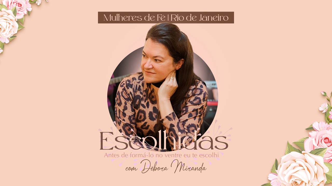 3º Encontro de Mulheres de Fé do Rio de Janeiro  RJ | Tema: Escolhidas | 21/10/2023 | IPDA
