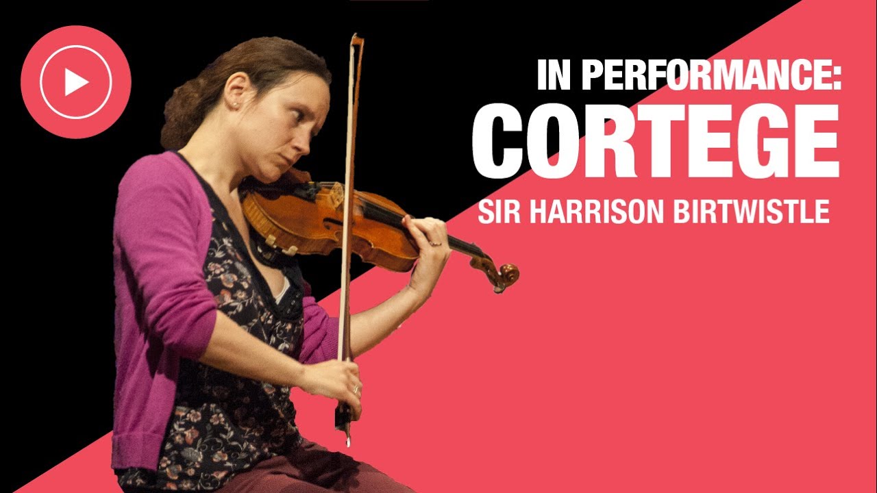 Cortege by Sir Harrison Birtwistle: In Performance