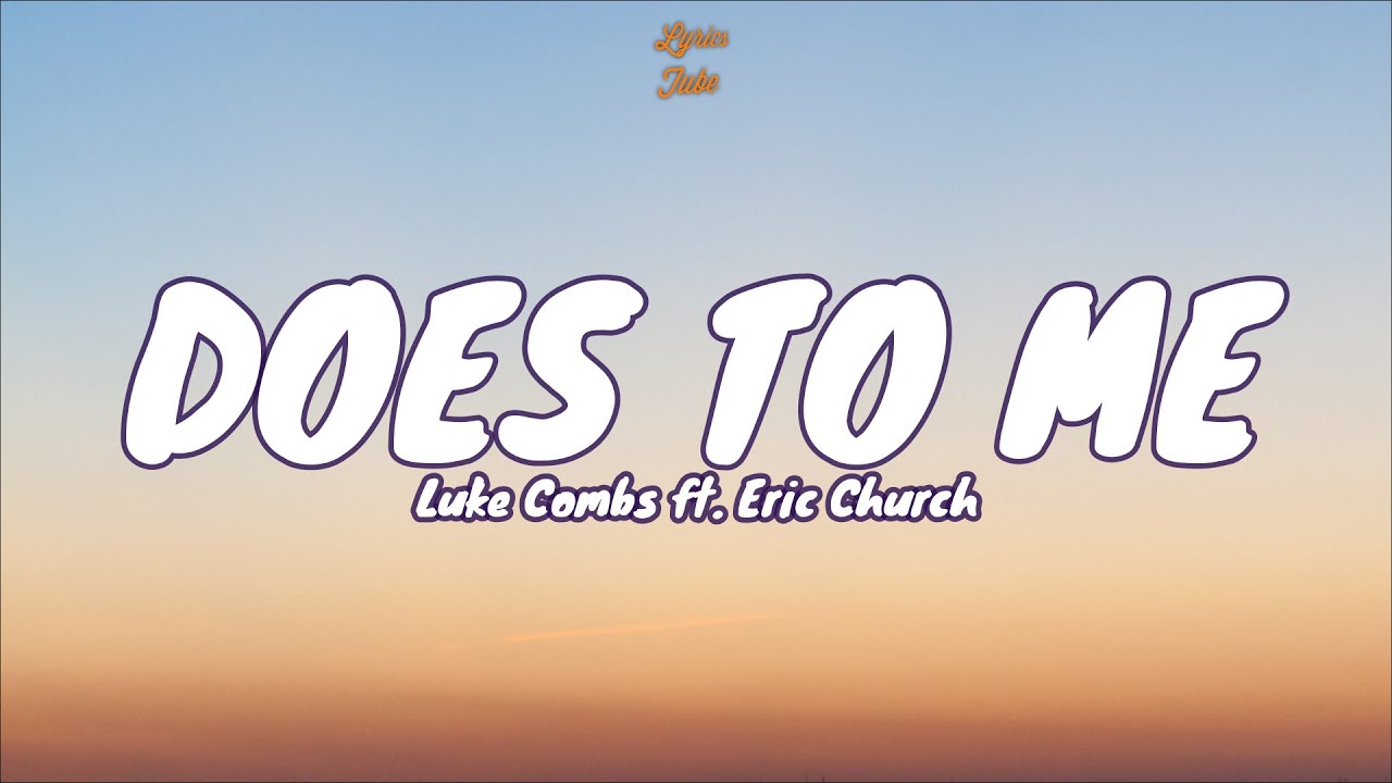 🎧 Luke Combs - Does To Me (ft. Eric Church) |  Lyric Video