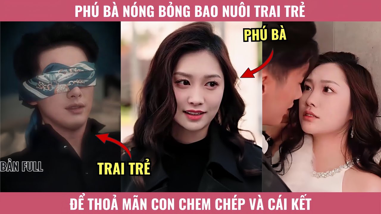 Phú Bà Nóng Bỏng Bao Nuôi Trai Trẻ Để Thoả Mãn Con Chem Chép Và Cái Kết