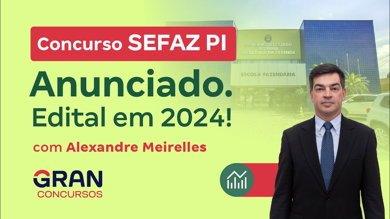 Concurso Sefaz PI: Anunciado. Edital em 2024! Com Alexandre Meirelles