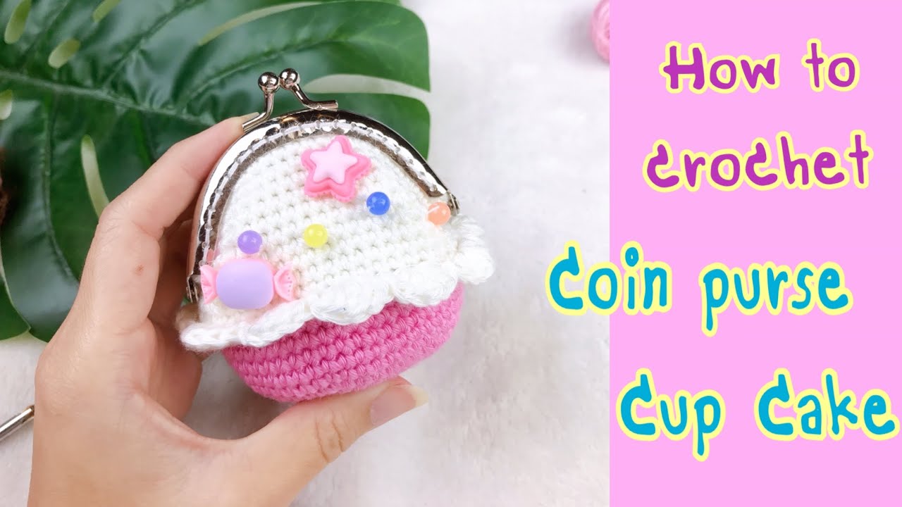 How to crochet Coin Purse : ถักกระเป๋าปิ๊กแป๊กคัพเค้ก : Tutorial Pattern [sub Eng]