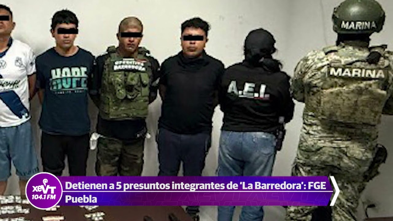 Detienen a 5 presuntos integrantes de ´La Barredora´: FGE Puebla