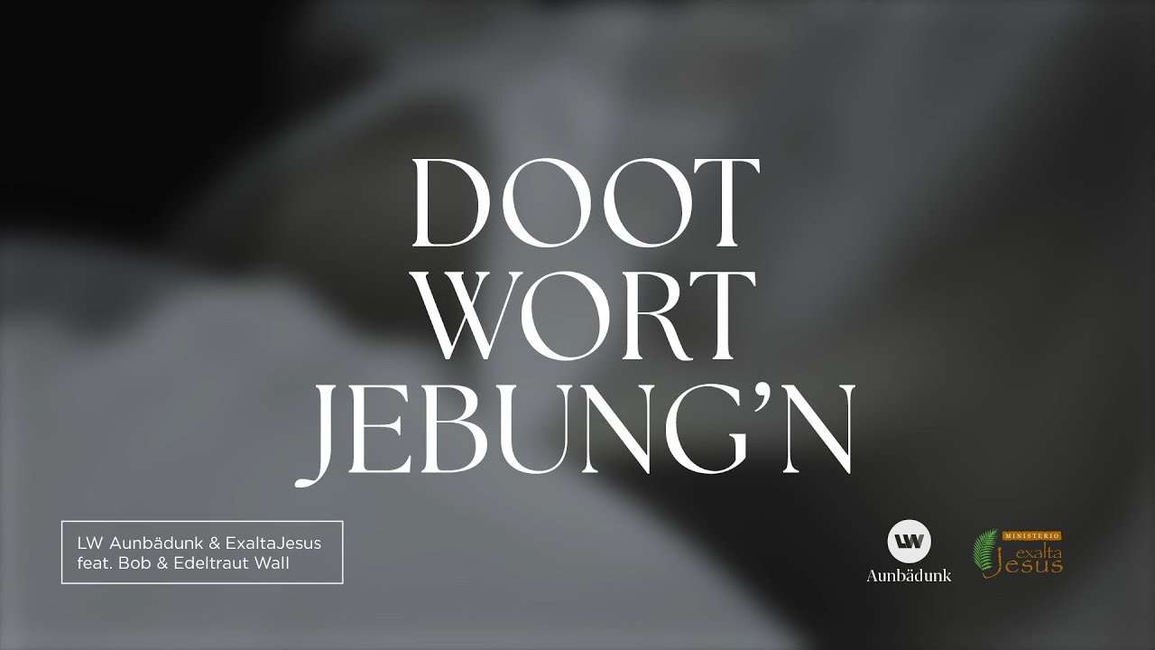 Doot Wort Jebung'n | Lyric Video | LW Aunbädunk & Exalta Jesus ft. Bob & Edeltraut Wall