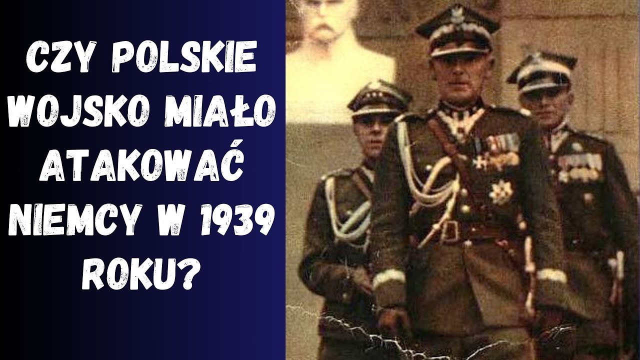 Czy marszałek Rydz-Śmigły chciał zaatakować Niemcy w wojnie 1939 roku?