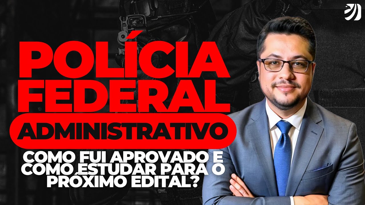 CONCURSO PF ADMINISTRATIVO: COMO FUI APROVADO E COMO ESTUDAR PARA O PRÓXIMO EDITAL?