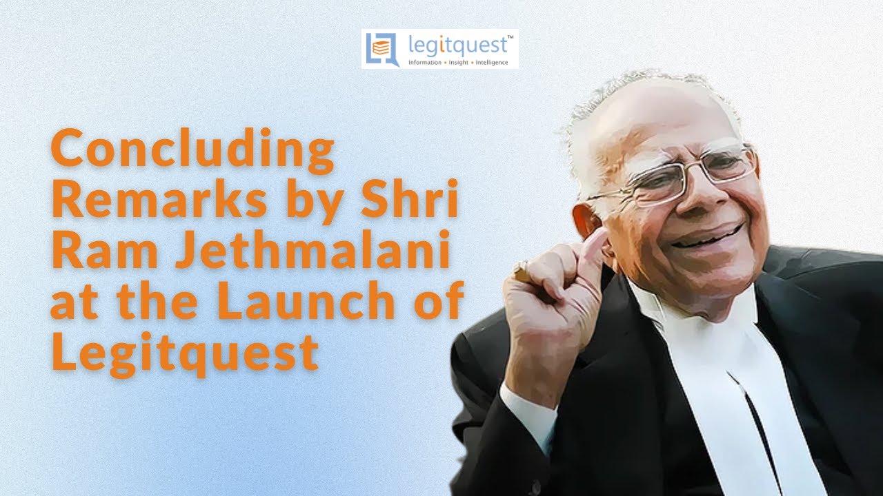 Concluding Remarks by Shri Ram Jethmalani at the Launch of Legitquest | AI Legal Research Tool
