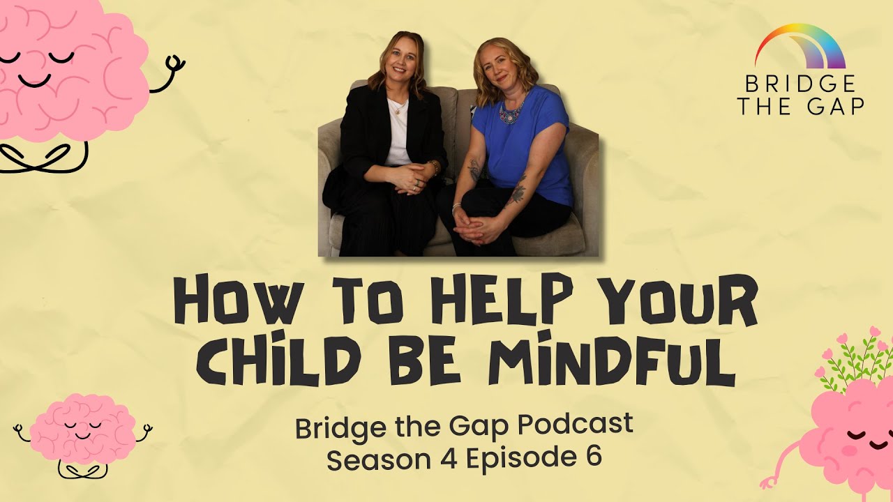 How to Help Your Child Be Mindful - Child Mental Health - Parent Guidance and Support