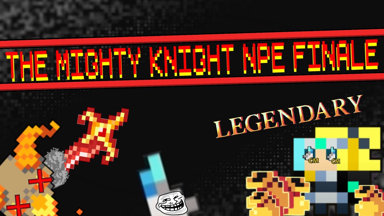 The Mighty Knight Valor NPE - Finale