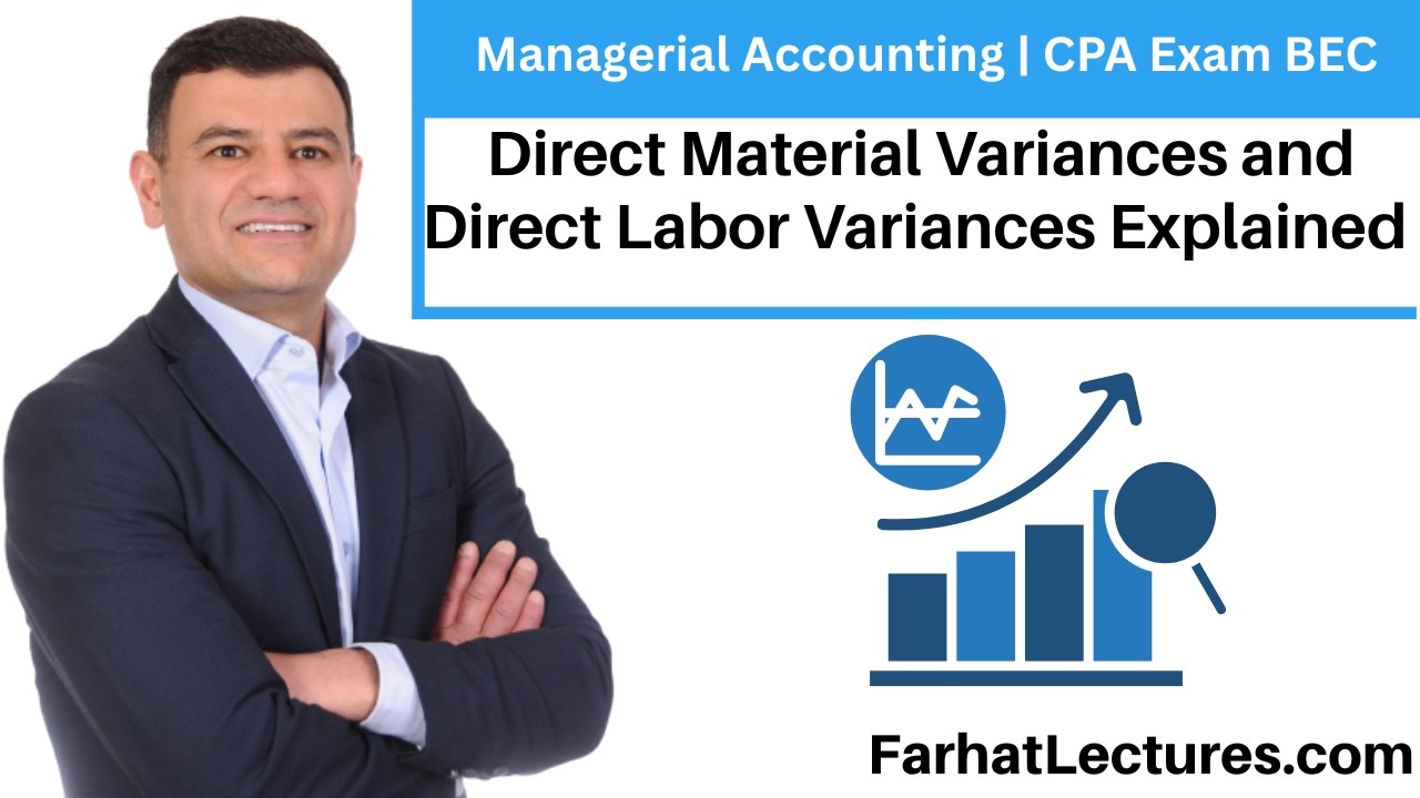 Direct Material Variances and Direct Labor Variances Explained