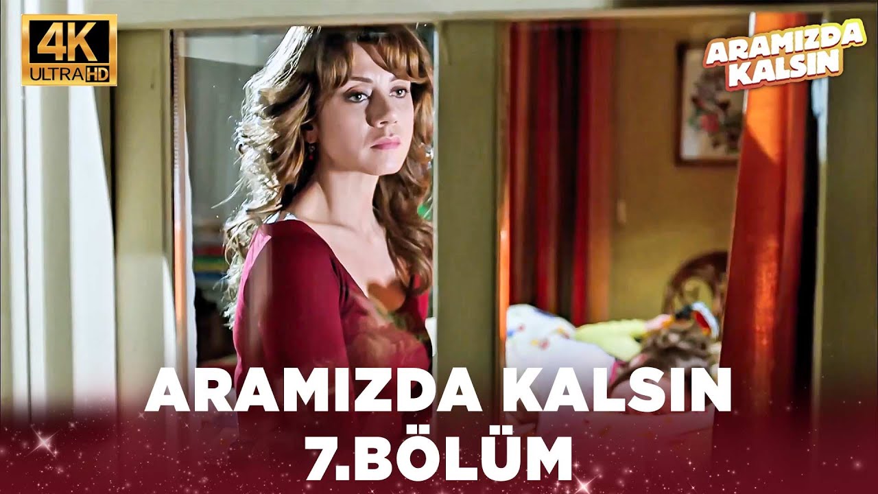 Aramızda Kalsın 7. Bölüm | 4K Ultra HD