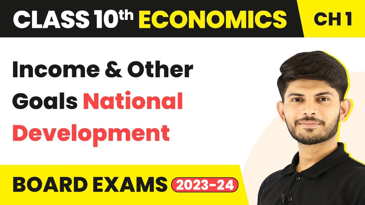 Income and Other Goals - National Development | Development | Economics | NCERT | Chapter 1