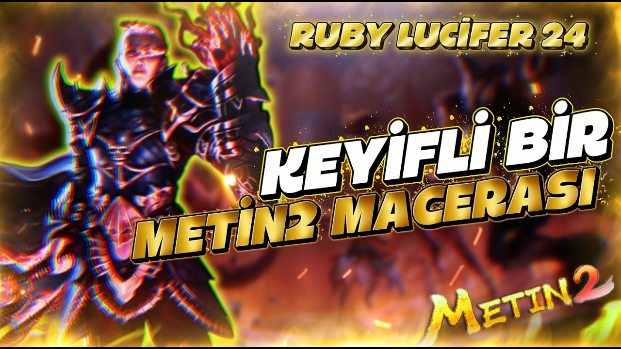 KEYİFLİ BİR METİN2 MACERASI | Metin2 TR Ruby Lucifer 24