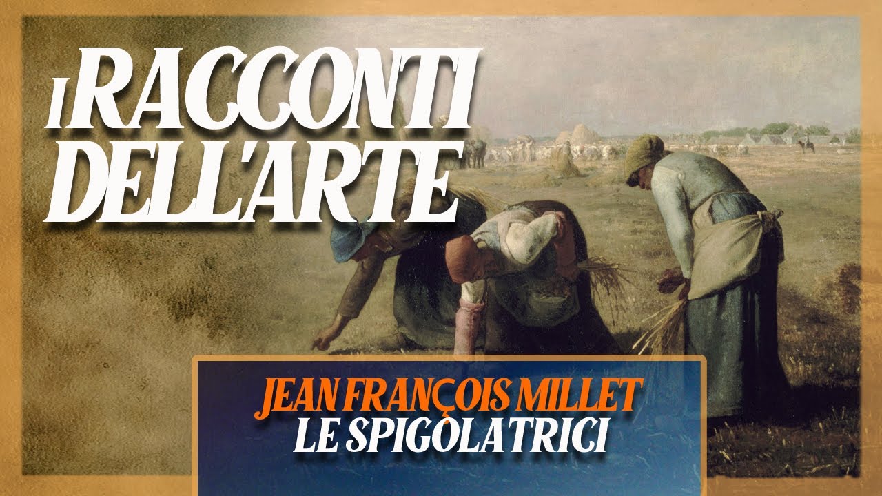 Jean François Millet | LE SPIGOLATRICI | i RACCONTI DELL'ARTE