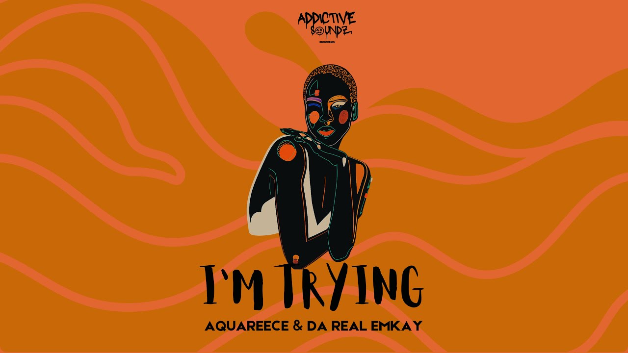 Da Real Emkay & AquaReece - I'm Trying (Addictive Mix) [Visualizer]