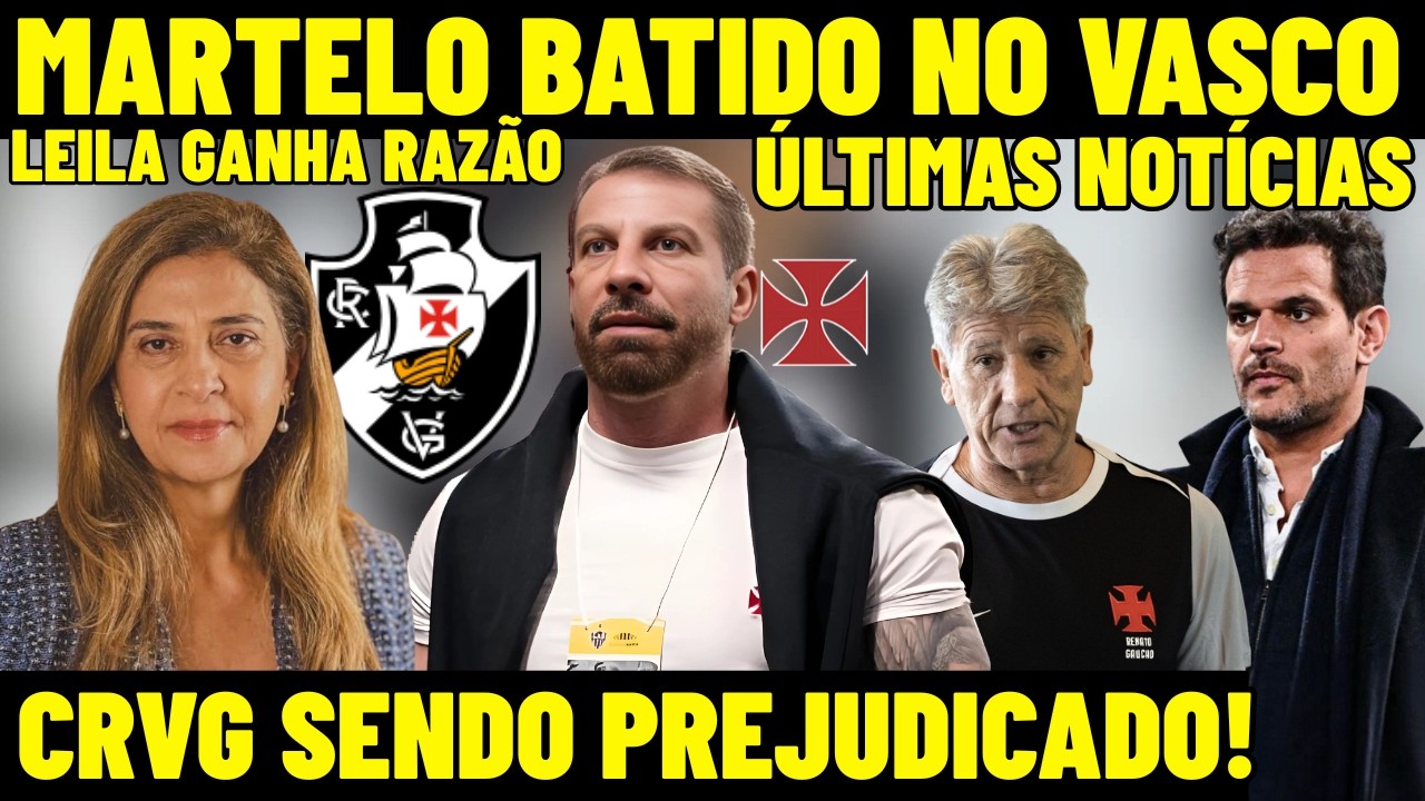 &Uacute;LTIMA HORA! MARTELO BATIDO NO VASCO! CRVG SENDO PREJUDICADO! LEILA GANHA RAZ&Atilde;O DE COBRA A CBF! E+