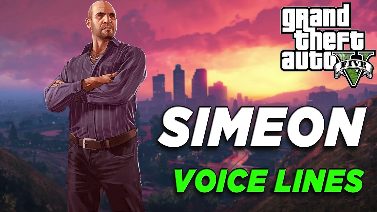 Grand Theft Auto V: Simeon Voice Lines