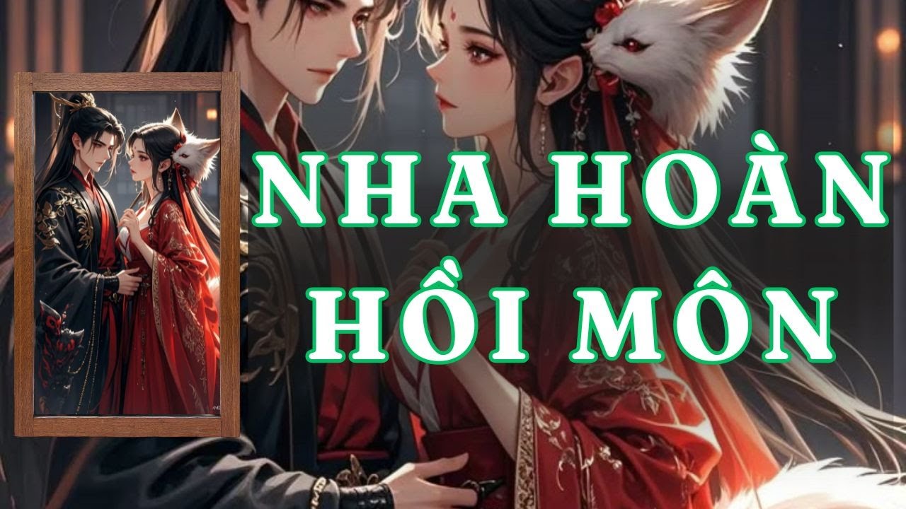 [ TRUYỆN AUDIO ] NHA HOÀN HỒI MÔN - FULL | GIANG TUỆ MẪN AUDIO CHỮA LÀNH | REVIEW |