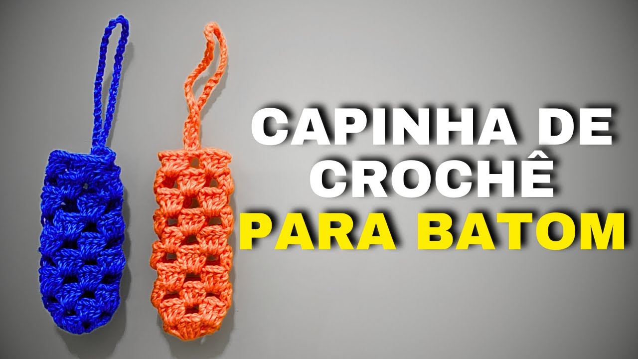 Passo a passo: Capinha de crochê para Batom