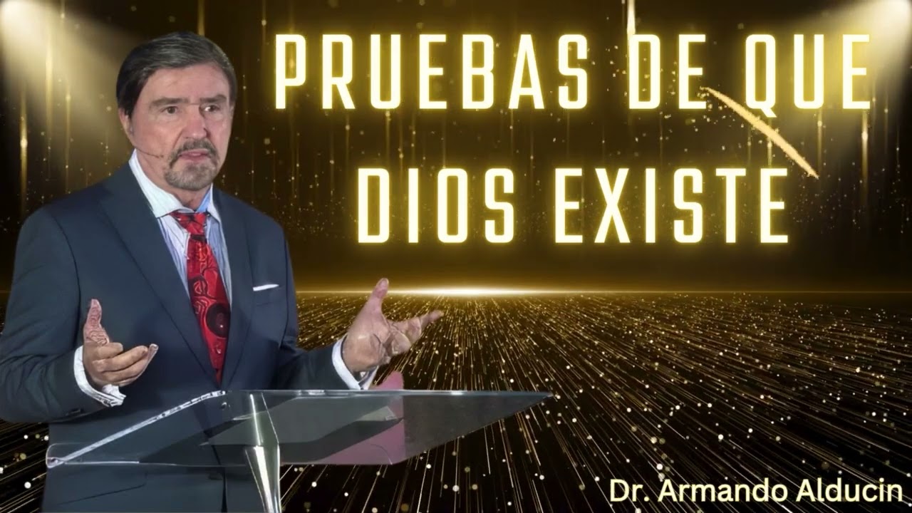 Pruebas de que Dios existe   Dr  Armando Alducin