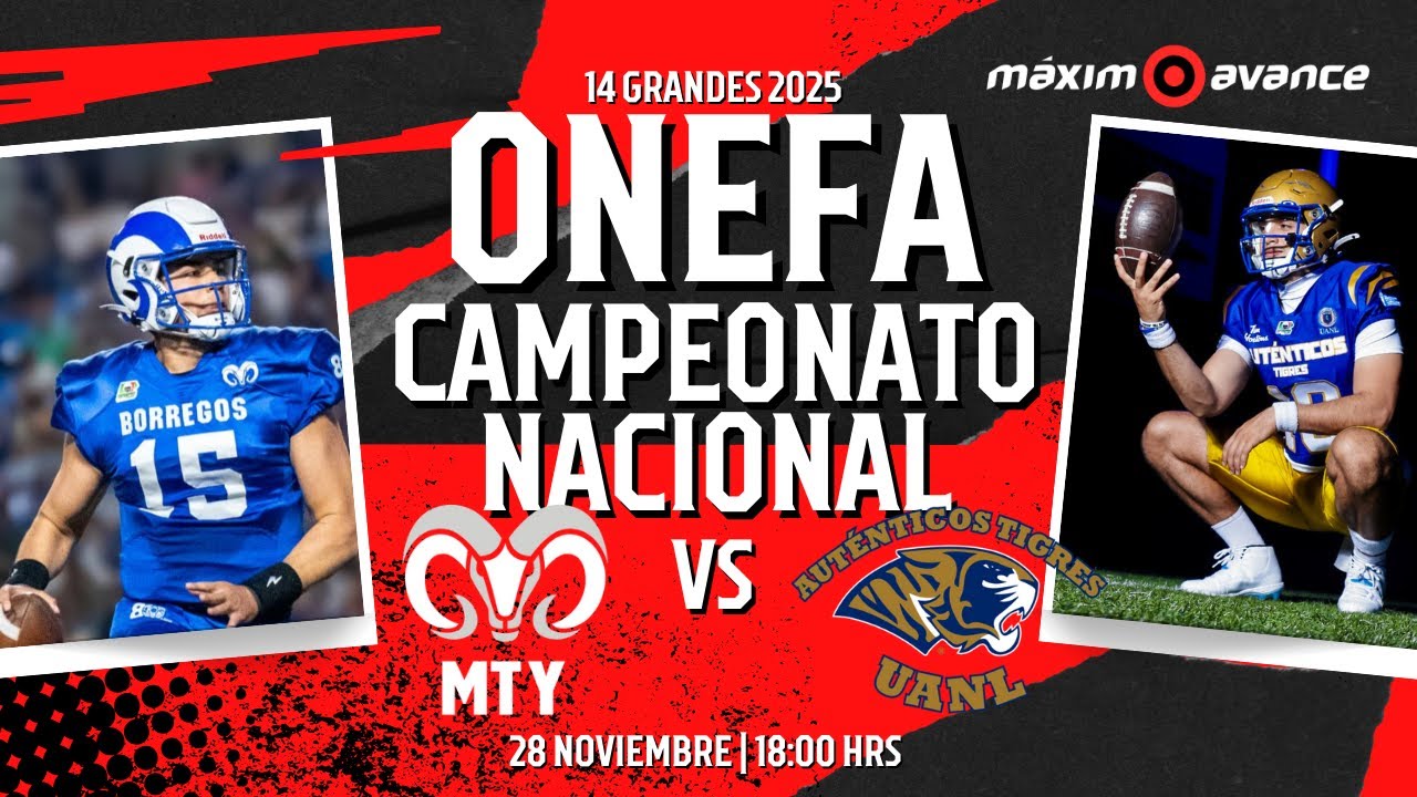 FINAL ONEFA | BORREGOS MONTERREY VS AUTÉNTICOS TIGRES | CAMPEONATO NACIONAL | LIGA MAYOR 14 GRANDES