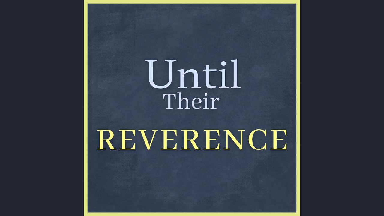 Until Their Reverence