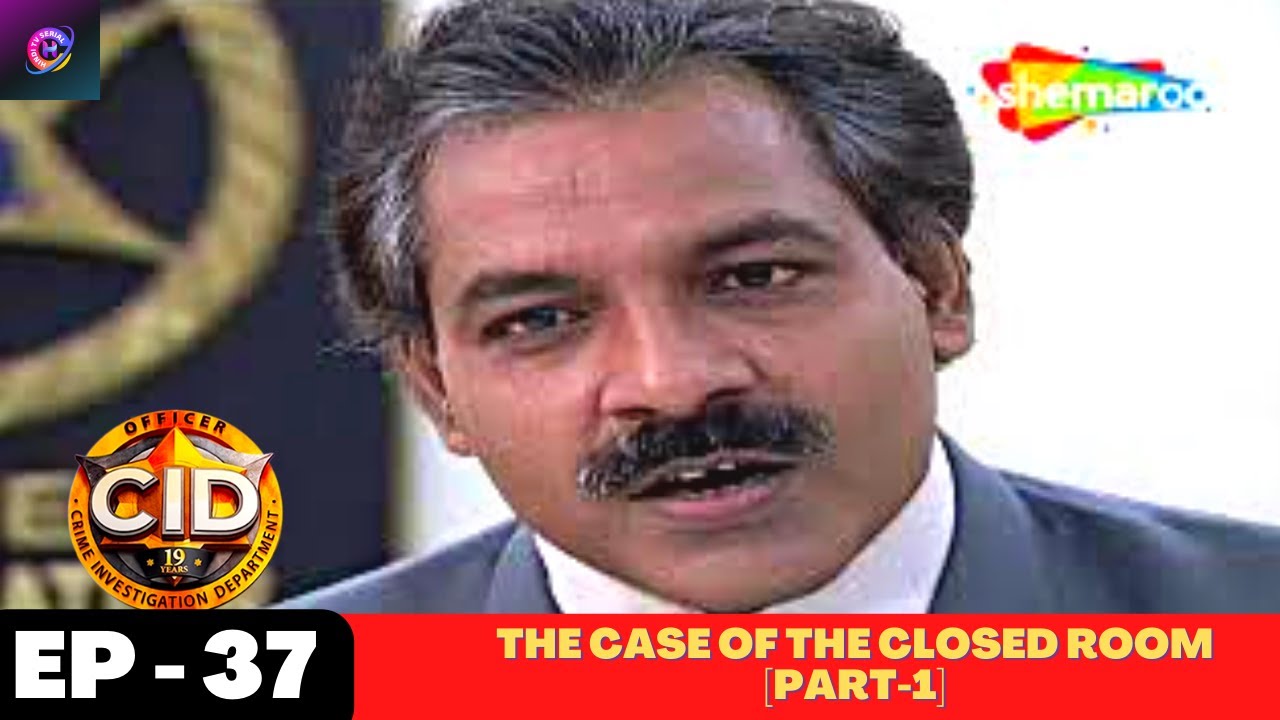 CID (सीआईडी) - Episode 37 | The Case of the Closed Room [Part-1] | Hindi Crime Series