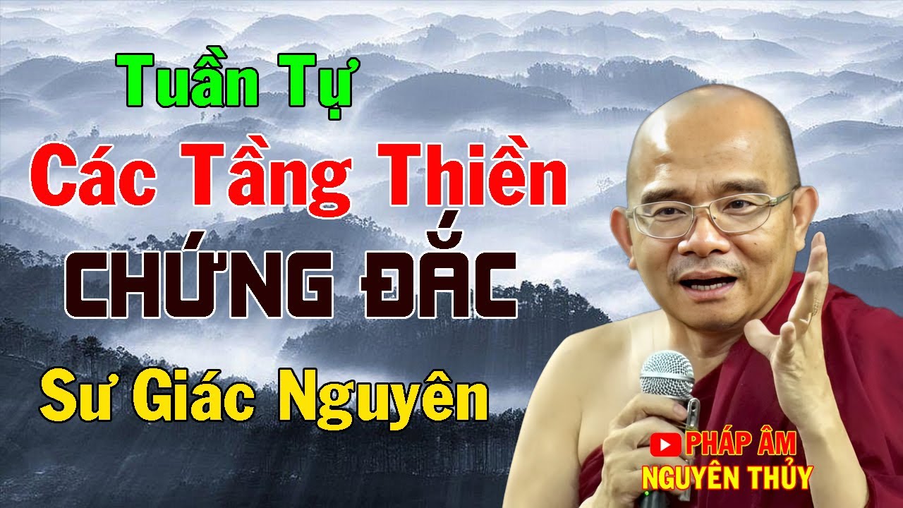 Tuần Tự Các Tầng Thiền Chứng Đắc | Sư Giác Nguyên | Sư Toại Khanh
