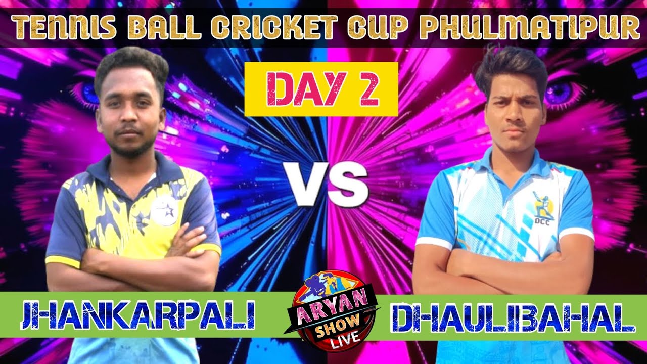LIVE🛑JHANKARPALI VS DHAULIBAHAL:🏆: PHULMATIPUR || 8th TENNIS BALL CRICKET CUP #aryanshow
