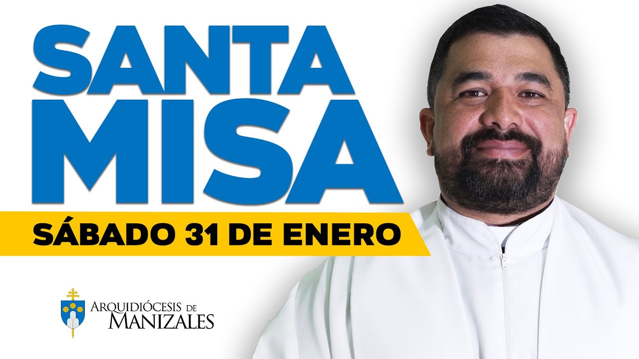 MISA DE HOY sábado 31 de enero de 2026, Padre Hugo Armando Gálvez, Arquidiócesis de Manizales.