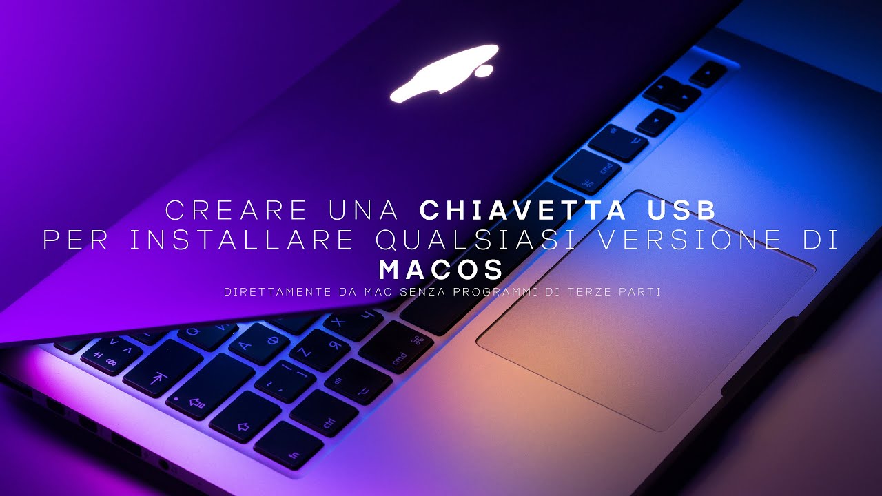 Creare una chiavetta usb per installare qualsiasi versione di macOS (senza programmi di terze parti)