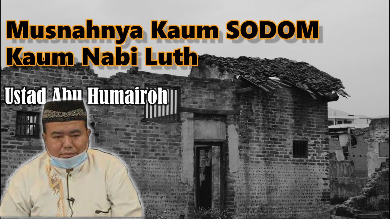 MUSNAHNYA KAUM SODOM DARI MUKA BUMI||USTAD ABU HUMAIROH
