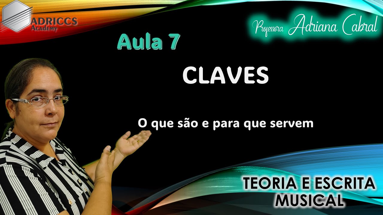{Aula 7} - CLAVES MUSICAIS - O que são e para que servem