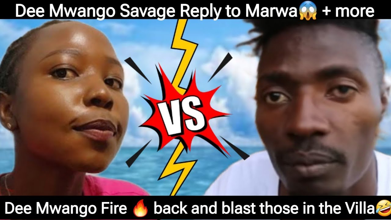@Dee Mwango FIRE🔥 BACK @iam_marwa AND BLAST THOSE IN THE VILLA😱🤣@I am mayuguno WAS PRAISE  BY Dee
