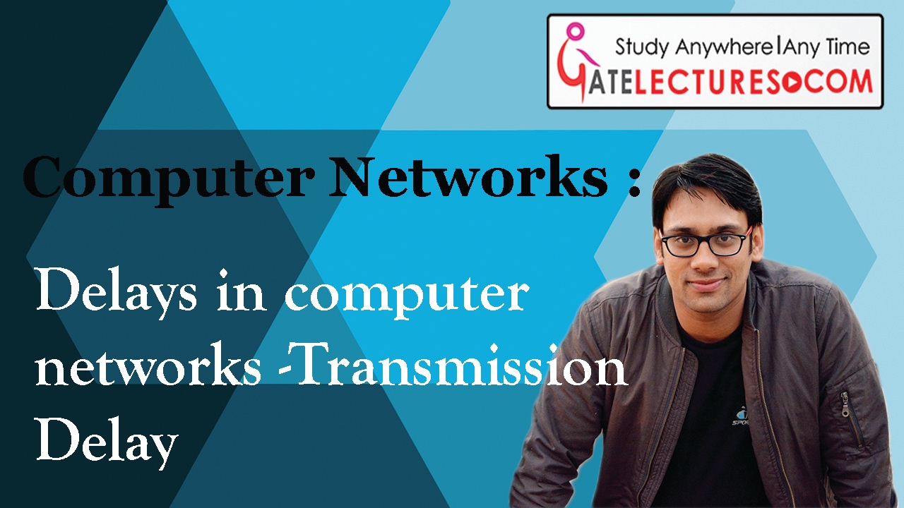 02 Delays in Computer Networks - Transmission Delay