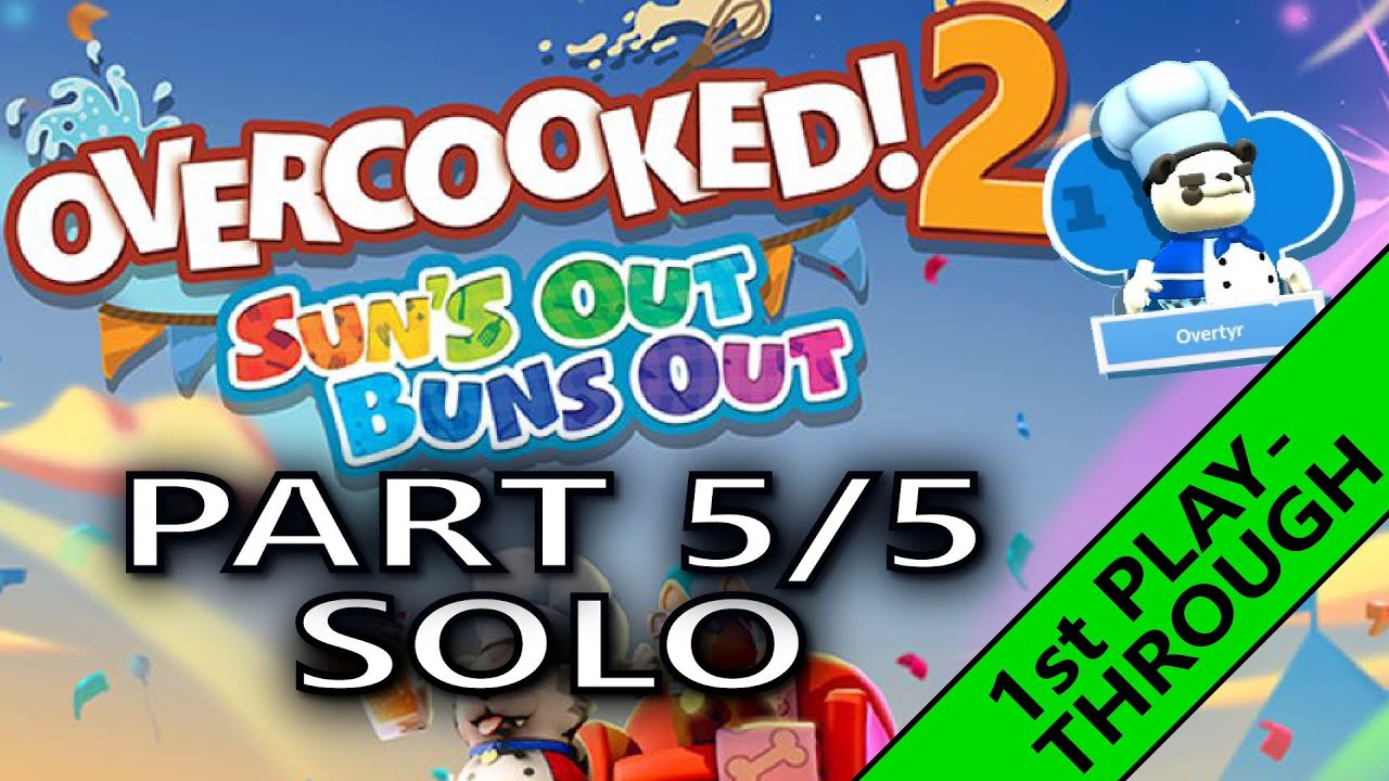 [5/5] Overcooked 2 ☀️ SUNS OUT, BUNS OUT! ☀️ Level 1-5 gameplay - 1P solo