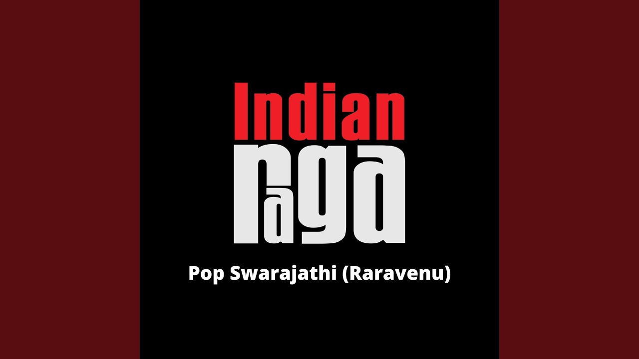 Pop Swarajathi - Raravenu - Bilahari - Adi talam