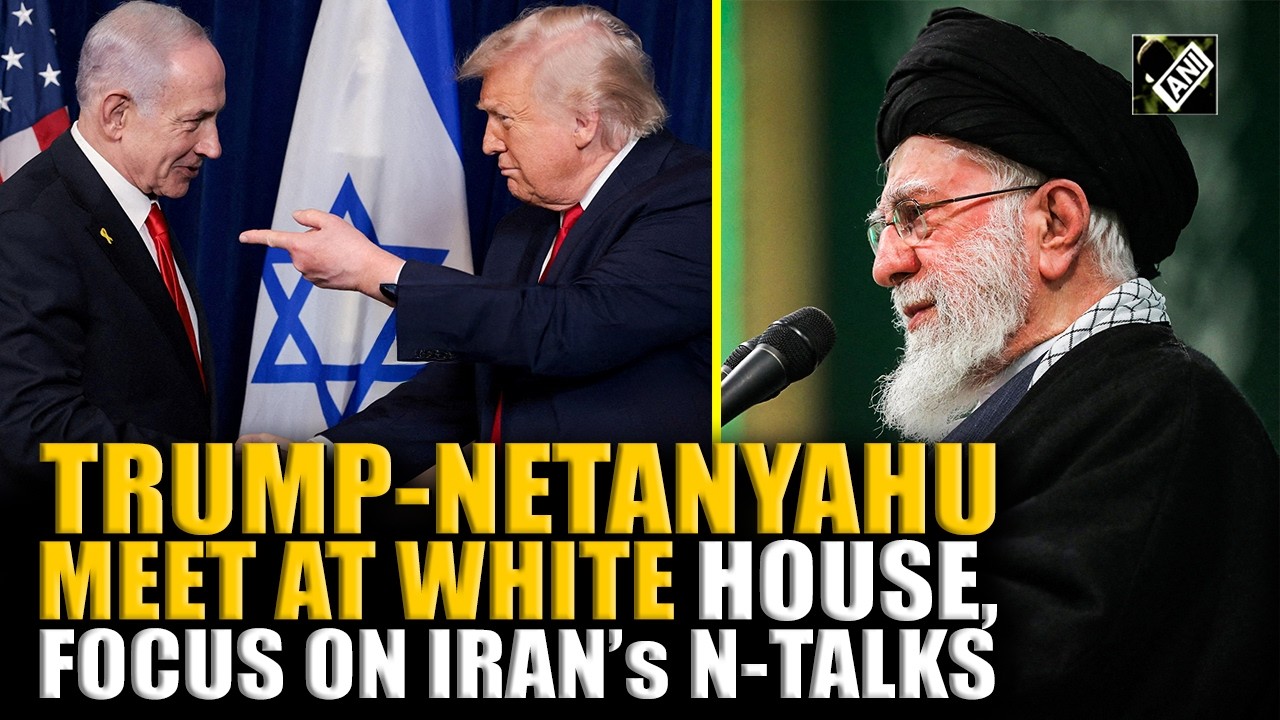 US Prez Trump, Israel’s Netanyahu meet at White House, talks focus on Iran Nuclear talks