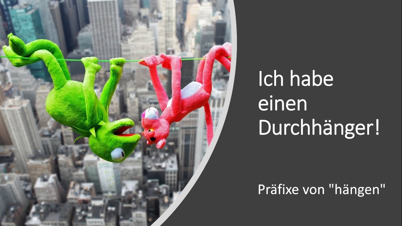 Ich habe einen Durchhänger! - Präfixe von 