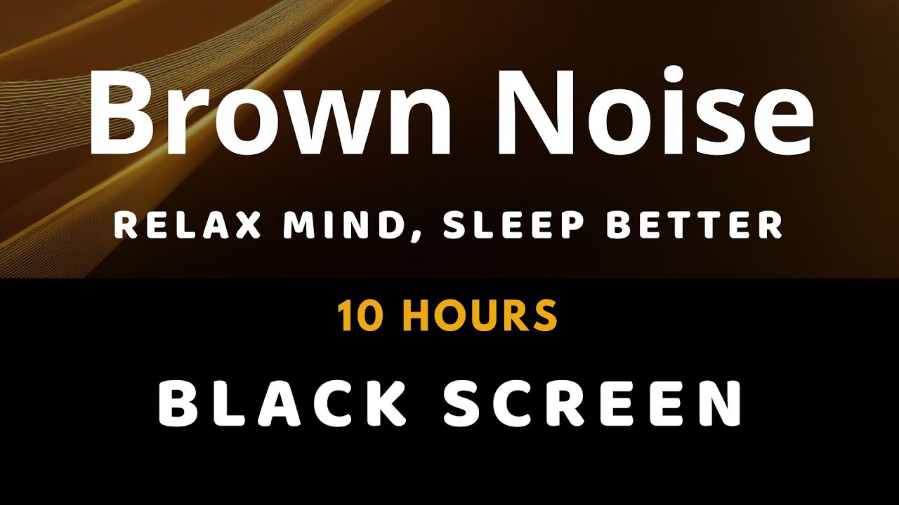 Sleep Better Tonight with Brown Noise | 10 Hours Relaxing Sound | Black Screen