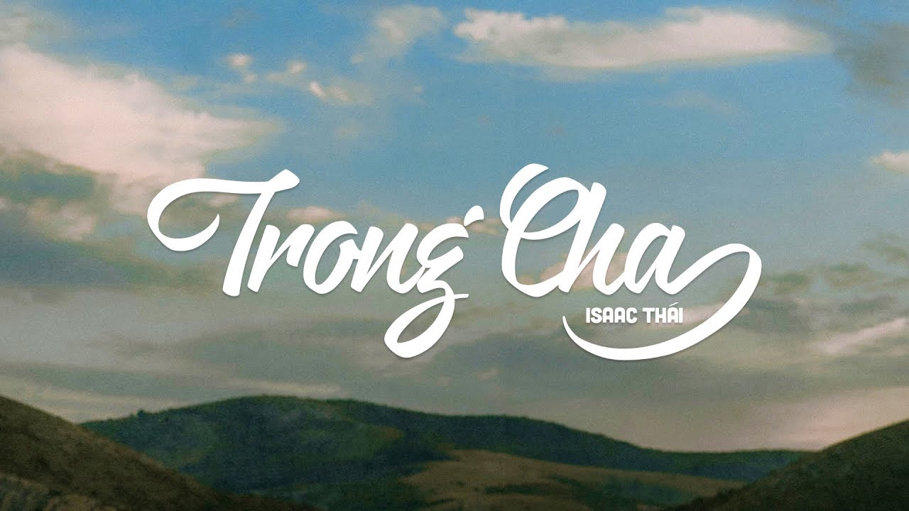 Trong Cha - Isaac Thái | MV Lyrics | Cùng Nghe Thánh Ca