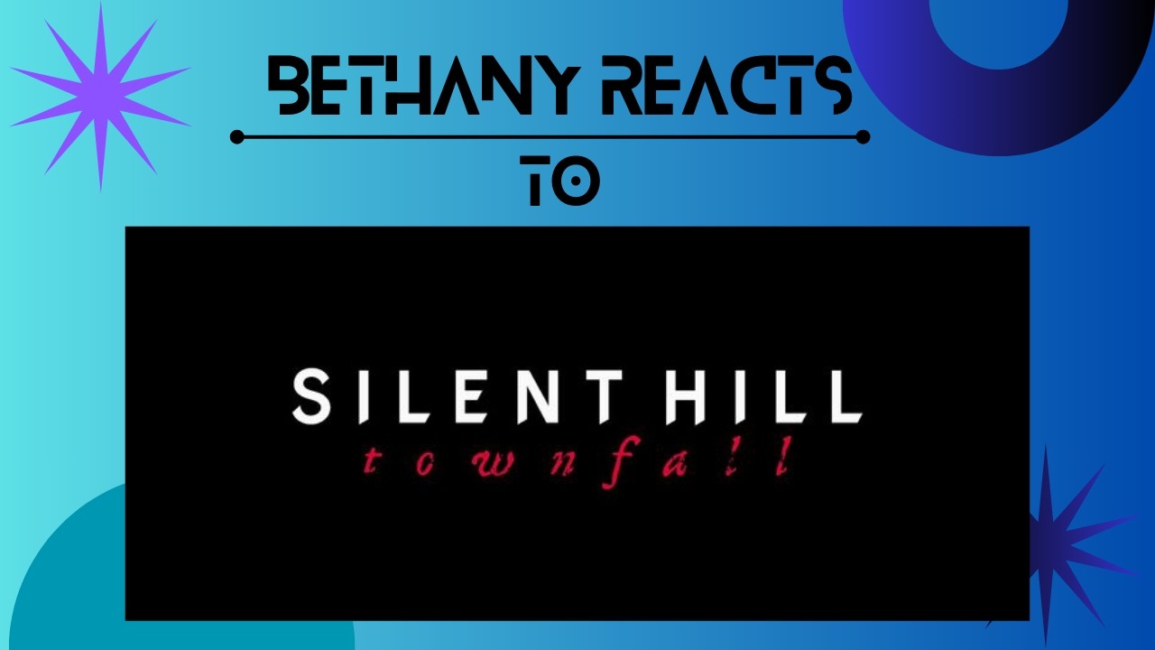 Bethany Reacts to New Silent Hill Town Fall Trailer