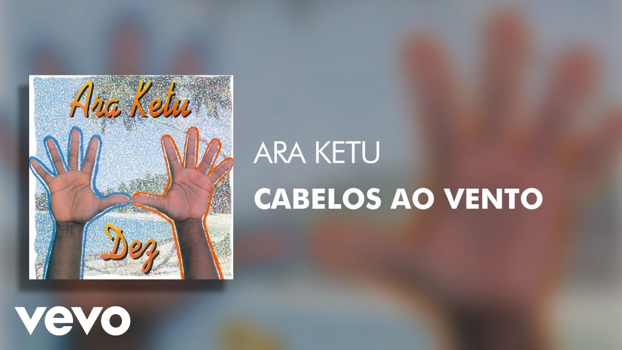 Ara Ketu - Cabelos Ao Vento (&Aacute;udio Oficial)
