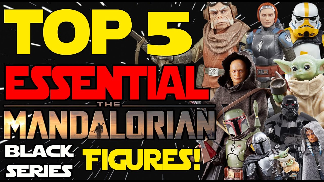 NEW 2023 Top 5 ESSENTIAL Mandalorian Black Series Figures For Your Collection!